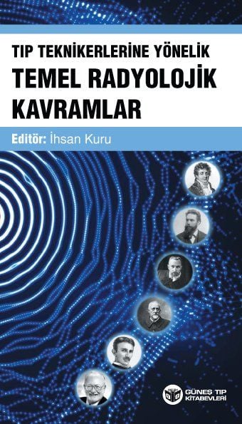 Tıp Teknikerlerine Yönelik Temel Radyolojik Kavramlar 1. Baskı