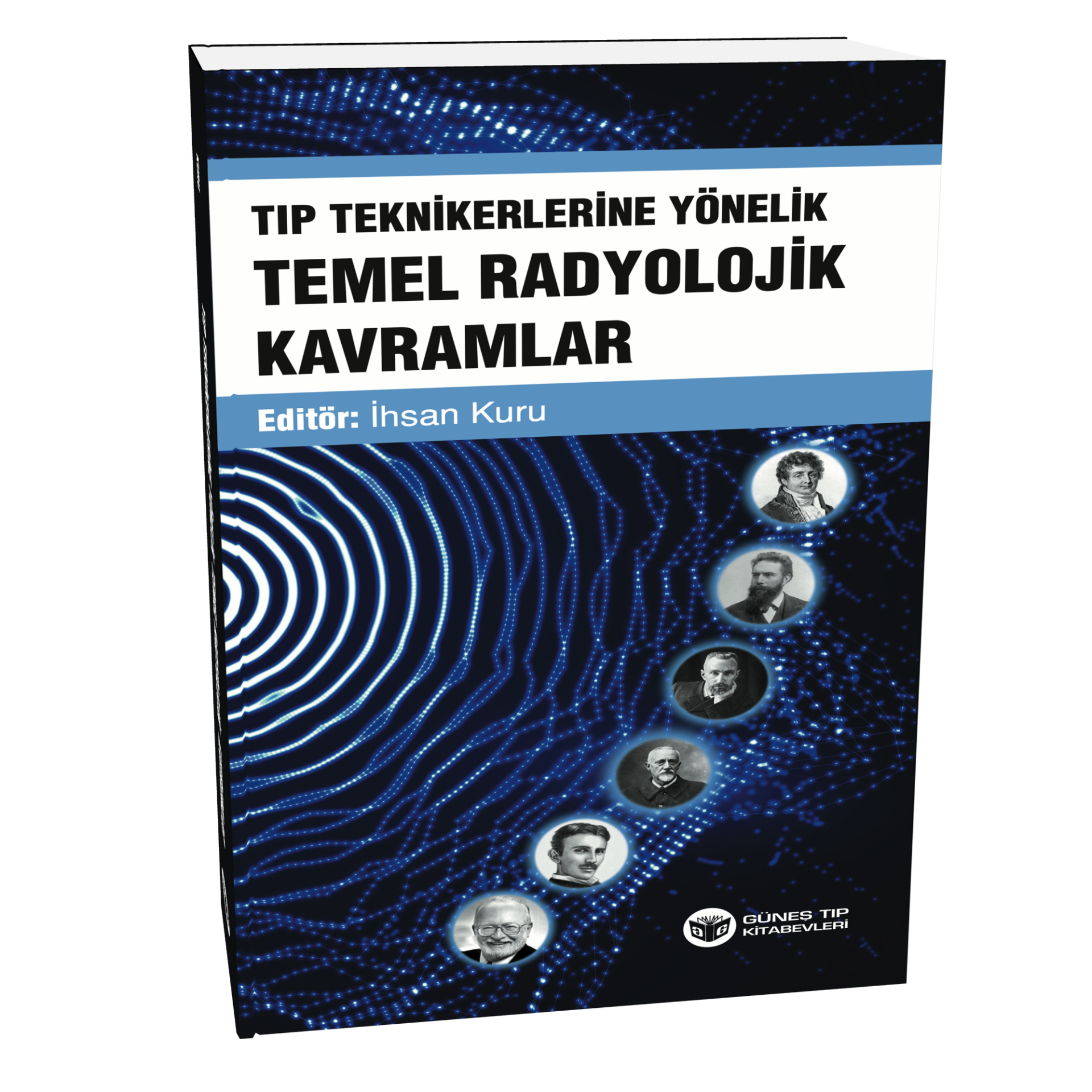 Tıp Teknikerlerine Yönelik Temel Radyolojik Kavramlar 1. Baskı