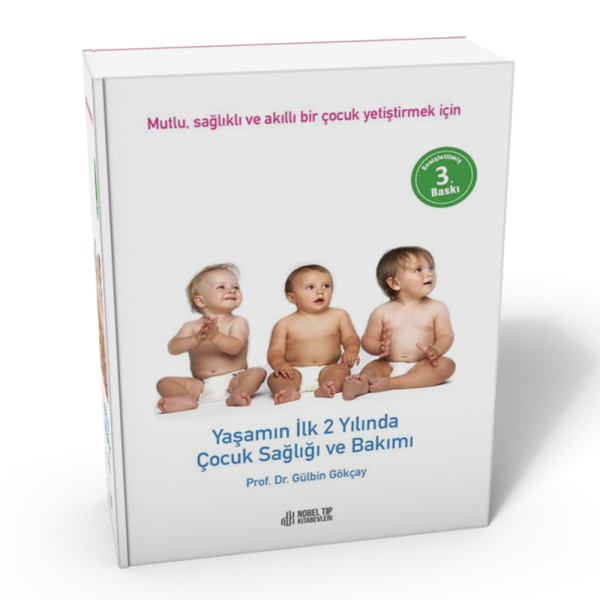 Yaşamın İlk 2 Yılında Çocuk Sağlığı ve Bakımı: Mutlu, Sağlıklı ve Akıllı Bir Çocuk Yetiştirmek İçin