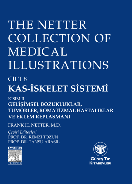 The Netter Collection of Medical Illustrations Kas-İskelet Sistemi: Gelişimsel Boz., Tümörler, Romatizmal Hast. ve Eklem Replasmanı