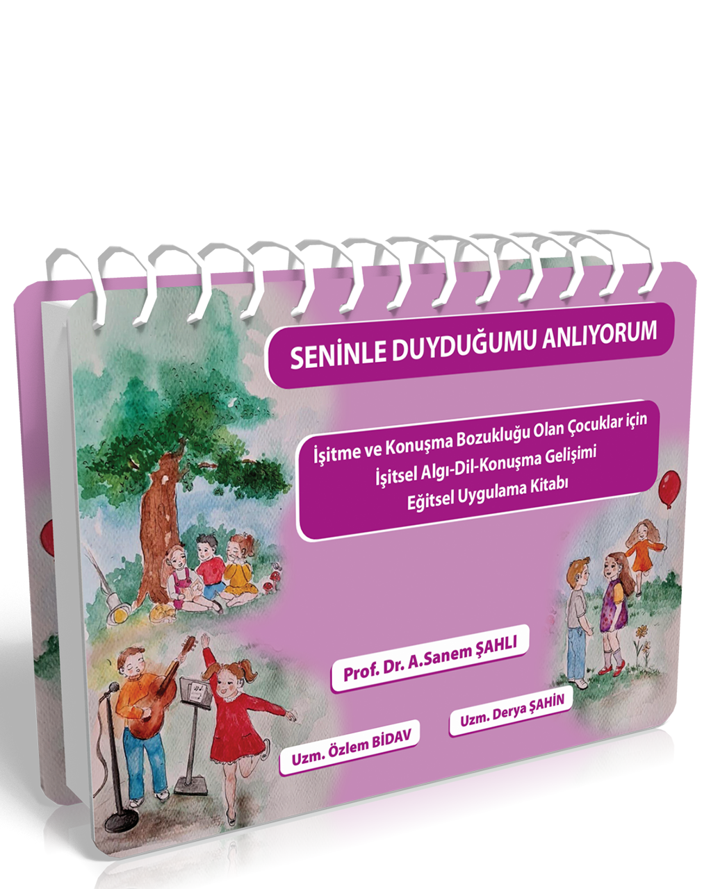 Seninle Duyduğumu Anlıyorum İşitme ve Konuşma Bozukluğu Olan Çocuklar için İşitsel Algı-Dil-Konuşma Gelişimi Eğitsel Uygulama Kitabı