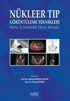 Nükleer Tıp Görüntüleme Teknikleri: Soru Çözümlü Ders Kitabı