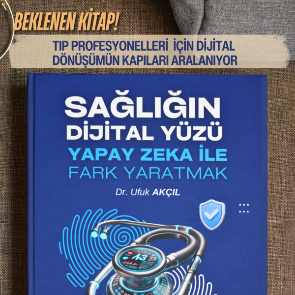 Sağlığın Dijital Yüzü - Yapay Zeka İle Fark Yaratmak