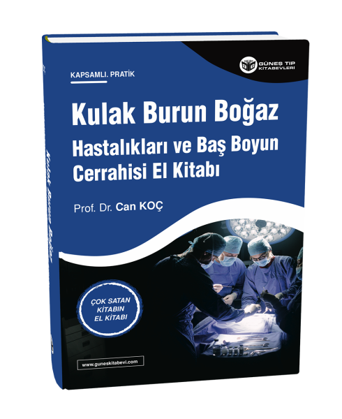 Kulak Burun Boğaz Hastalıkları ve Baş Boyun Cerrahisi El Kitabı